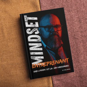 Entreprenant Mindset - Grib Lykken: Dit Liv, Din Virksomhed